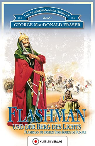 Flashman und der Berg des Lichts: Die Flashman-Manuskripte 9 - Flashman im 1. Sikh-Krieg 1845-46: Die Flashman-Manuskripte 8 - Flashman im 1. Sikh-Krieg 1845-46