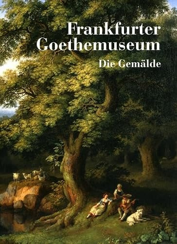 Die Gemälde: Frankfurter Goethe-Museum