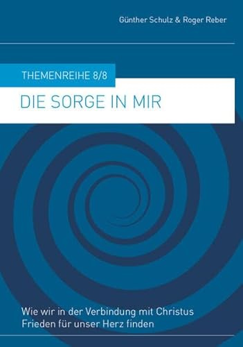 Die Sorge in mir: Wie wir in der Verbindung mit Christus Frieden für unser Herz finden