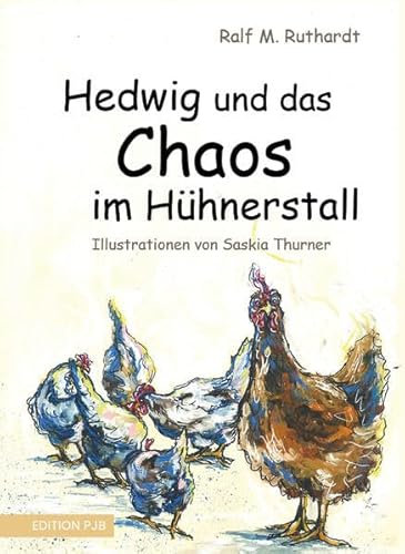 Hedwig und das Chaos im Hühnerstall: Illustration von Saskia Thurner