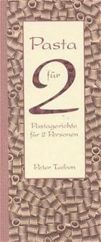 Pasta für 2: Das Beste aus Italiens Küche. Band 2