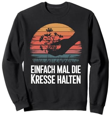 Einfach Mal Die Kresse Halten Hobbygärtner Blumen Sweatshirt