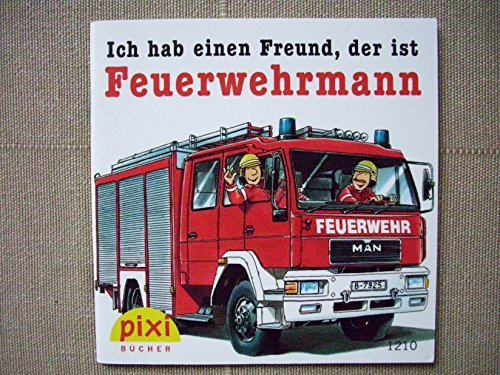 Ich hab einen Freund, der ist Feuerwehrmann - Pixi Bücher Nr. 1210