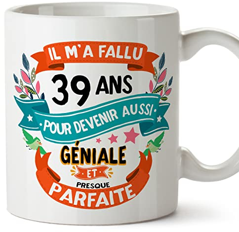 Mugffins Mug/Tasse Joyeux 39 Anniversaire - IL M'A FALLU 39 ANS POUR DEVENIR AUSSI GENIALE - Cadeau Original pour Homme et Femme