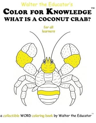 Color for Knowledge: What is a Coconut Crab? (Walter the Educator's Color for Knowledge(tm) Book)