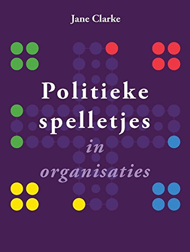 Politieke spelletjes in organisaties (Dutch Edition)