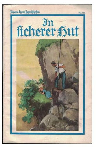 In sicherer Hut. Johanna Spyri's Jugendschriften. Nr. 703.