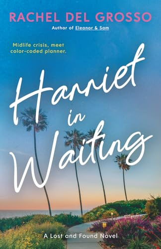 Harriet in Waiting: A Small Town Women's Fiction Novel (Lost and Found, Band 1)