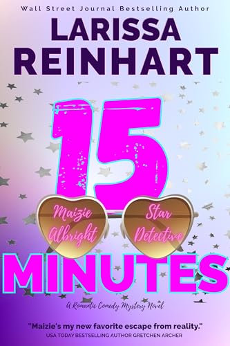 15 Minutes: A Romantic Comedy Mystery Novel (Maizie Albright Star Detective Book 1) (English Edition)