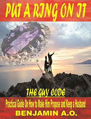 Put a Ring On It: Practical Guide On How to Get and Keep a Husband (The Guy Code) (English Edition)