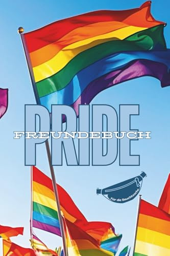 Freundebuch für die Bauchtasche Pride Edition I Freundebuch CSD A5 Format: Für bis zu 30 Freunde I inkl. GeburtstagskalenderI LGBTQ Freundebuch I Inkl. Autogrammseiten