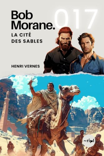 Bob Morane - La Cité des Sables: Tome 017 (Saga Bob Morane : Voyages, Récits et Aventures, Band 17)