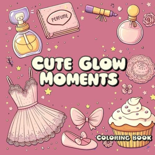 Cute Glow Moments Coloring Book:: 50 Malvorlagen zum Ausmalen, ideal um kreative Cozy Momente mit Leben und Farbe zu füllen.
