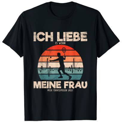 Ich Liebe Es Wenn Meine Frau Mich Tennisspielen Lässt Tennis T-Shirt