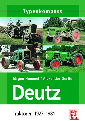Deutz: Traktoren 1927-1981 (Typenkompass)