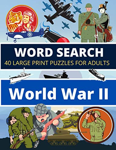 Word Search World War II: 40 Large Print Puzzles for Adults (Word Search Puzzles for Adults)
