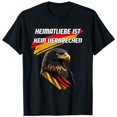 Heimatliebe ist kein Verbrechen - Deutschland Adler Geschenk T-Shirt