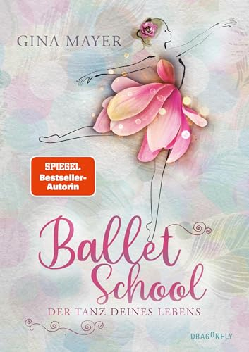 Ballet School - Der Tanz deines Lebens: Die Kinderbuchreihe über Ballett der SPIEGEL-Bestsellerautorin | Mädchen im Leistungssport | Tanz-Akademie in London
