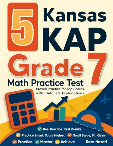 5 Kansas KAP Grade 7 Math Practice Tests: Proven Practice for Top Scores with Detailed Explanations
