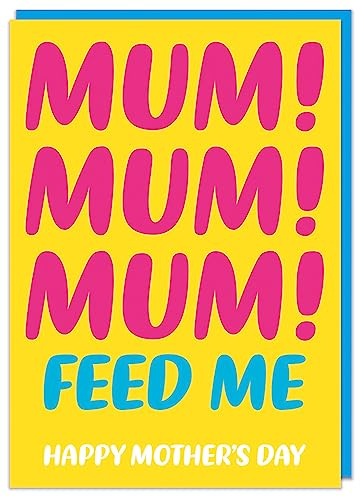 Dean Morris Cards Mum! Feed Me - Funny Mothers Day Card - Humourous Card for Mum