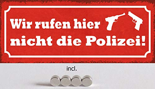 Blechschild 27x10cm gewölbt incl. 4 Magneten Wir rufen Hier Nicht die Polizei Spruch Deko Geschenk Schild