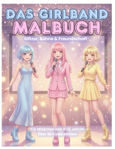 Das Girlband Malbuch: Glitzer, Bühne & Freundschaft