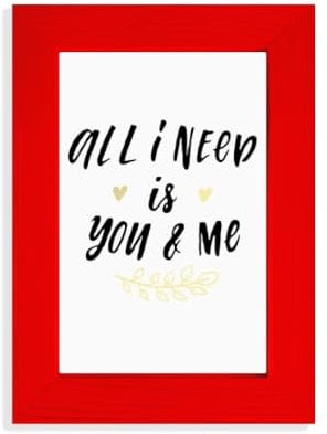 Bilderrahmen mit Zitat All I Need Is You And Me, Rot