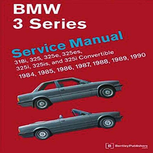 [(BMW 3 Series Service Manual 1984-1990 (E30) : 318i, 325, 325e, 325es, 325i, 325is and 325i Convertible)] [Created by Bentley Publishers] published on (May, 2011)