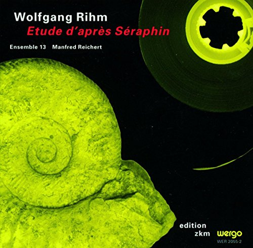 Rihm: Etude d'après Séraphin