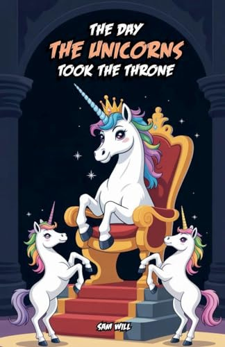 The Day the Unicorns Took the Throne