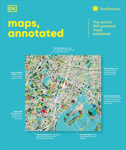 Maps, Annotated: The World's 300 Greatest Maps Explained