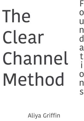 The Clear Channel Method: Foundations