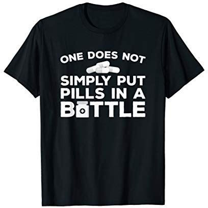 Pharmacy Technician Funny Pills In A Bottle Pharmacist T-Shirt