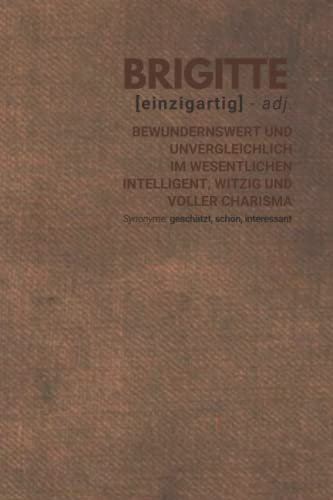 Brigitte (einzigartig) bewundernswert: Notizbuch inkl. To Do Liste | Das perfekte Geschenk | personalisiert mit dem Namen Brigitte | Geschenkidee | Geschenke | Name