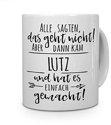 printplanet Tasse mit Namen Lutz - Motiv Alle sagten, das geht Nicht... - Namenstasse, Kaffeebecher, Mug, Becher, Kaffeetasse - Farbe Weiß