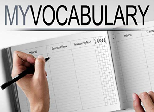 MY VOCABULARY: DICTIONARY NOTEBOOK. WRITE WORDS, ITS TRANSLATION, TRANSCRIPTION AND SORT BY STRUCTURE. REMEMBER WORDS BY WRITING THEM, THEN BY LOOKING....