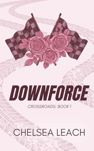 Downforce: Crossroads Series: Book One (Crossroads Series (alternate covers), Band 1)