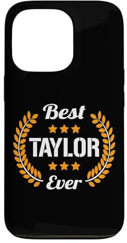iPhone 13 Pro Best Taylor Ever Funny Saying First Name Taylor Case