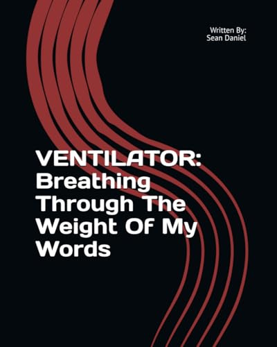 Ventilator: Breathing Through The Weight Of My Words