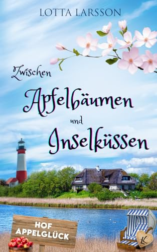 Zwischen Apfelbäumen und Inselküssen: Eine Geschichte vom Ankommen, Bleiben und Lieben (Inselküsse im Alten Land, Band 1)