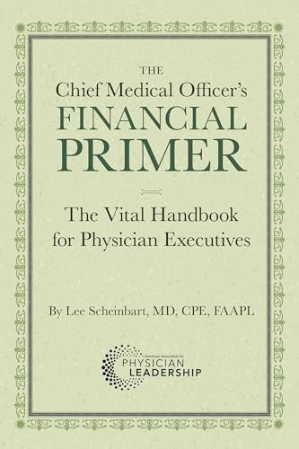 The Chief Medical Officer’s Financial Primer: The Vital Handbook for Physician Executives (English Edition)