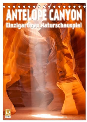Antelope Canyon – Einzigartiges Naturschauspiel (Tischkalender 2026 DIN A5 hoch), CALVENDO Monatskalender: Faszinierende Schlucht mit beeindruckendem Lichtspektakel (CALVENDO Natur)
