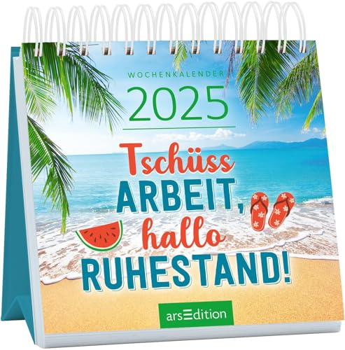 Mini-Wochenkalender Tschüss Arbeit, hallo Ruhestand! 2025: Der ideale Kalender für den (Un-)Ruhestand 2025