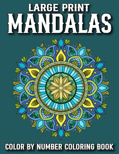 Large Print Mandalas Color By Number Coloring Book: Large Print Mandalas Color By Number Coloring Book with Mindful Patterns Easy Coloring Pages. (Color Number Gift Book For Men And Women)