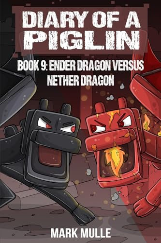 Diary of a Piglin Book 9: Ender Dragon Versus Nether Dragon (English Edition)