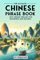 The Ultimate Chinese Phrase Book: 1001 Chinese Phrases for Beginners and Beyond!