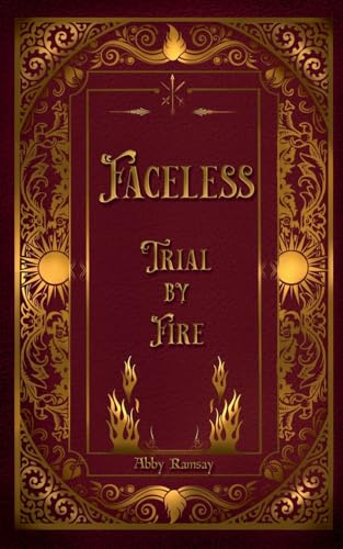 Faceless Trial By Fire (The Ahna Chronicles)