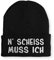 tshirtladen N' Scheiss muss ich Statement Spruchmüze Beanie Wintermütze, Farbe: Black