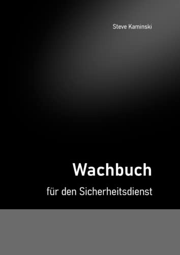 Das Wachbuch: für den Wach- und Sicherheitsdienst