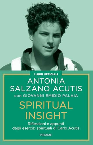 Spiritual insight. Riflessioni e appunti dagli esercizi spirituali di Carlo Acutis (Saggi PM)